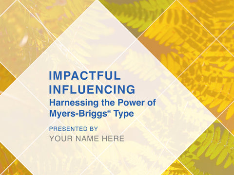 Impactful Influencing: Harnessing the Power of Myers-Briggs<sup>®</sup> Type