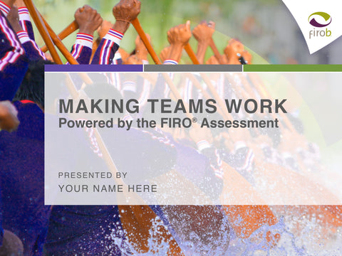 Making Teams Work Powered by the FIRO<sup>®</sup> Assessment
