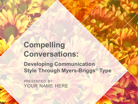 Compelling Conversations: Developing Communication Style Through Myers-Briggs® Type