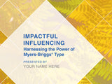 Impactful Influencing: Harnessing the Power of Myers-Briggs<sup>®</sup> Type