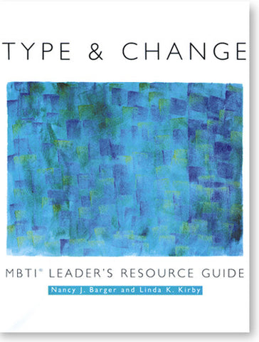 MBTI® Type and Change Leader's Resource Guide