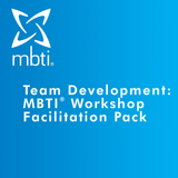 Team Development: MBTI<sup>®</sup> Workshop Facilitation Pack
